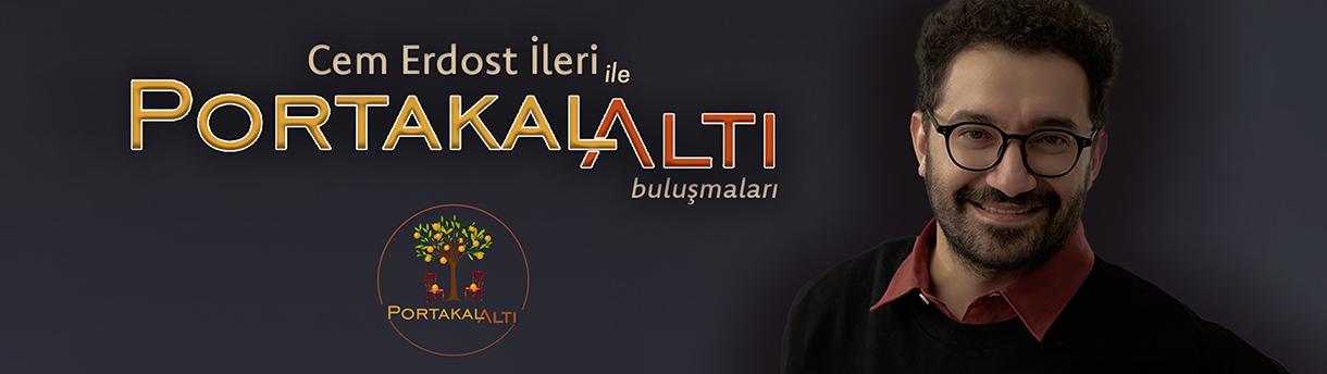 Cem Erdost İleri ile PortakalAltı Buluşmaları