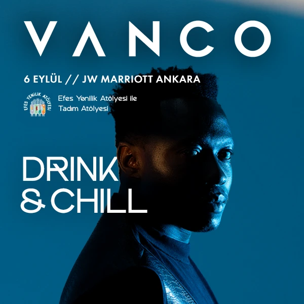 DRİNK & CHILL 6 : VANCO