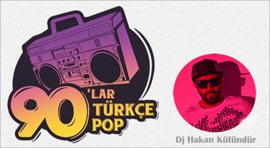 Dj Hakan Küfündür İle 90lar & 2000ler Türkçe Pop Parti