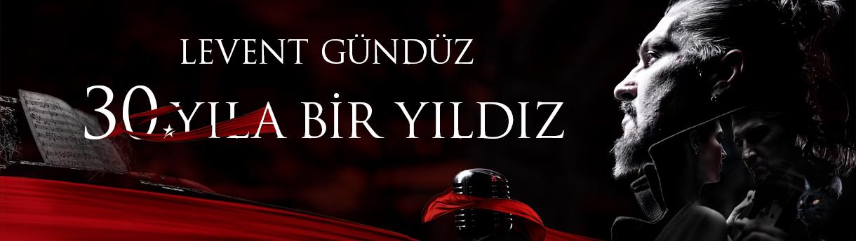 Levent Gündüz 30.Yılda Bir Yıldız