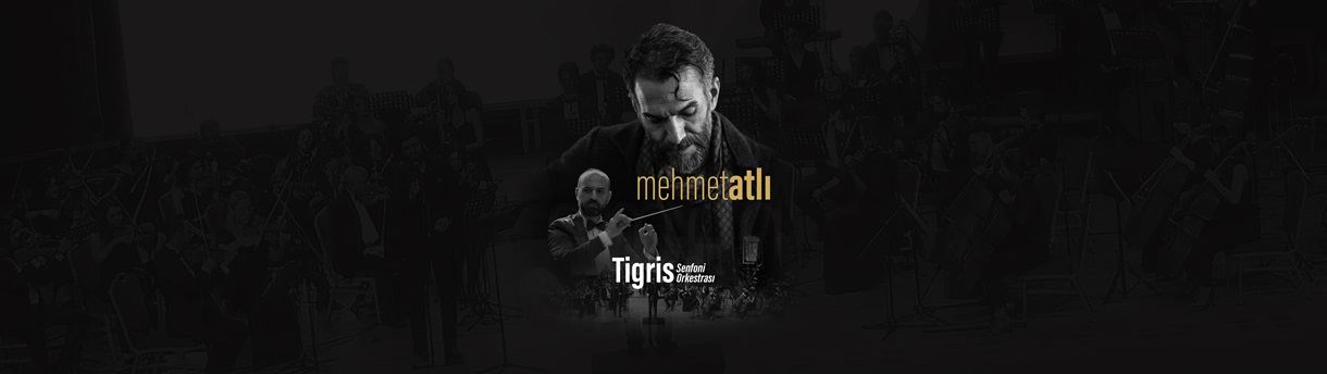 Mehmet Atlı & Tigris Senfoni Orkestrası