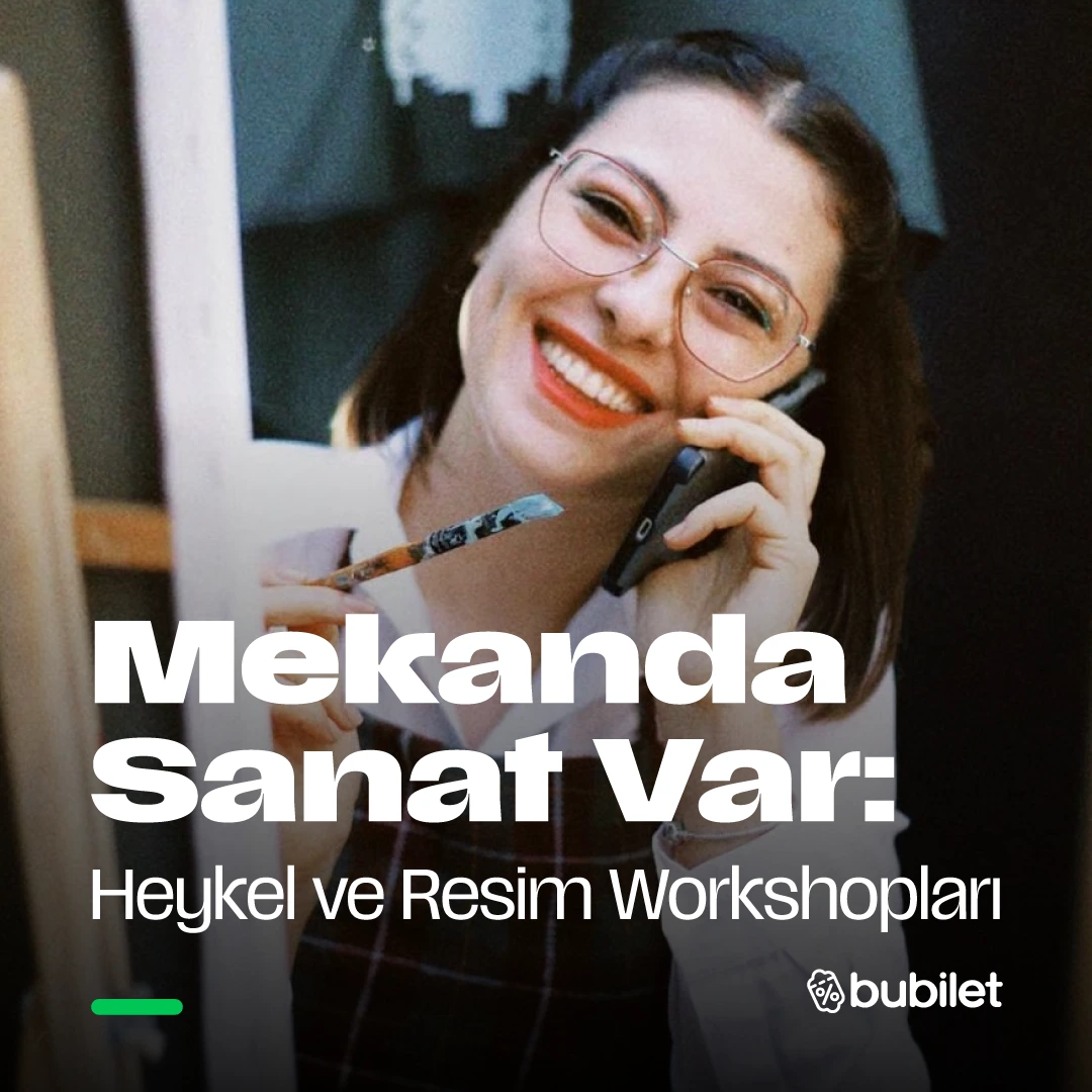 Mekanda Sanat Var: Heykel ve Resim Workshopları