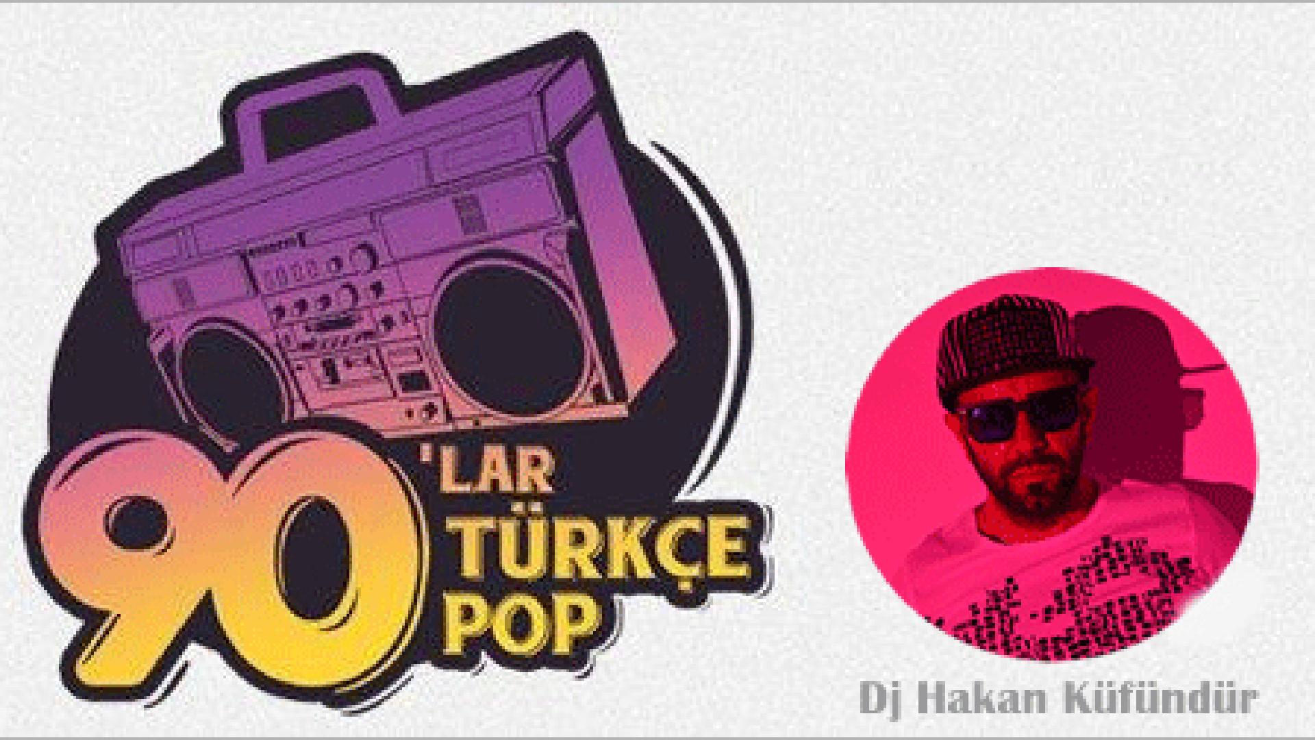 Dj Hakan Küfündür ile 90lar 2000ler Türkçe Pop Parti