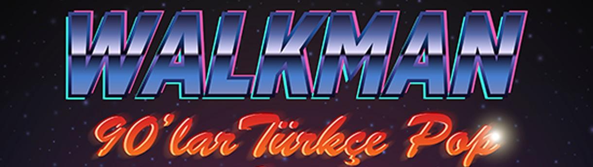 Walkman 90'lar Türkçe Pop Gecesi