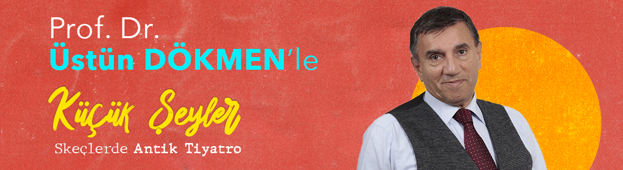 Üstün Dökmen ile Küçük Şeyler