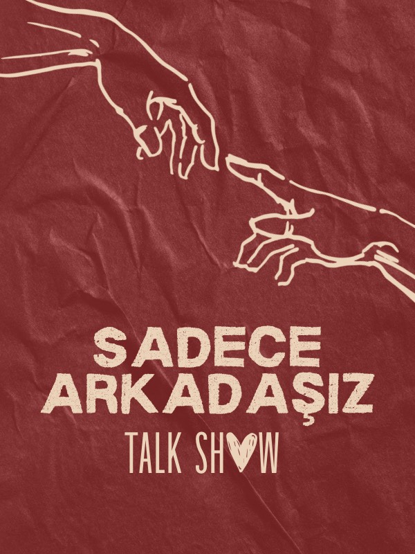 ‘Sadece Arkadaşız’ Talk Show