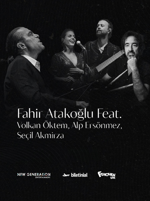 Fahir Atakoğlu Feat. Volkan Öktem & Alp Ersönmez & Seçil Akmirza