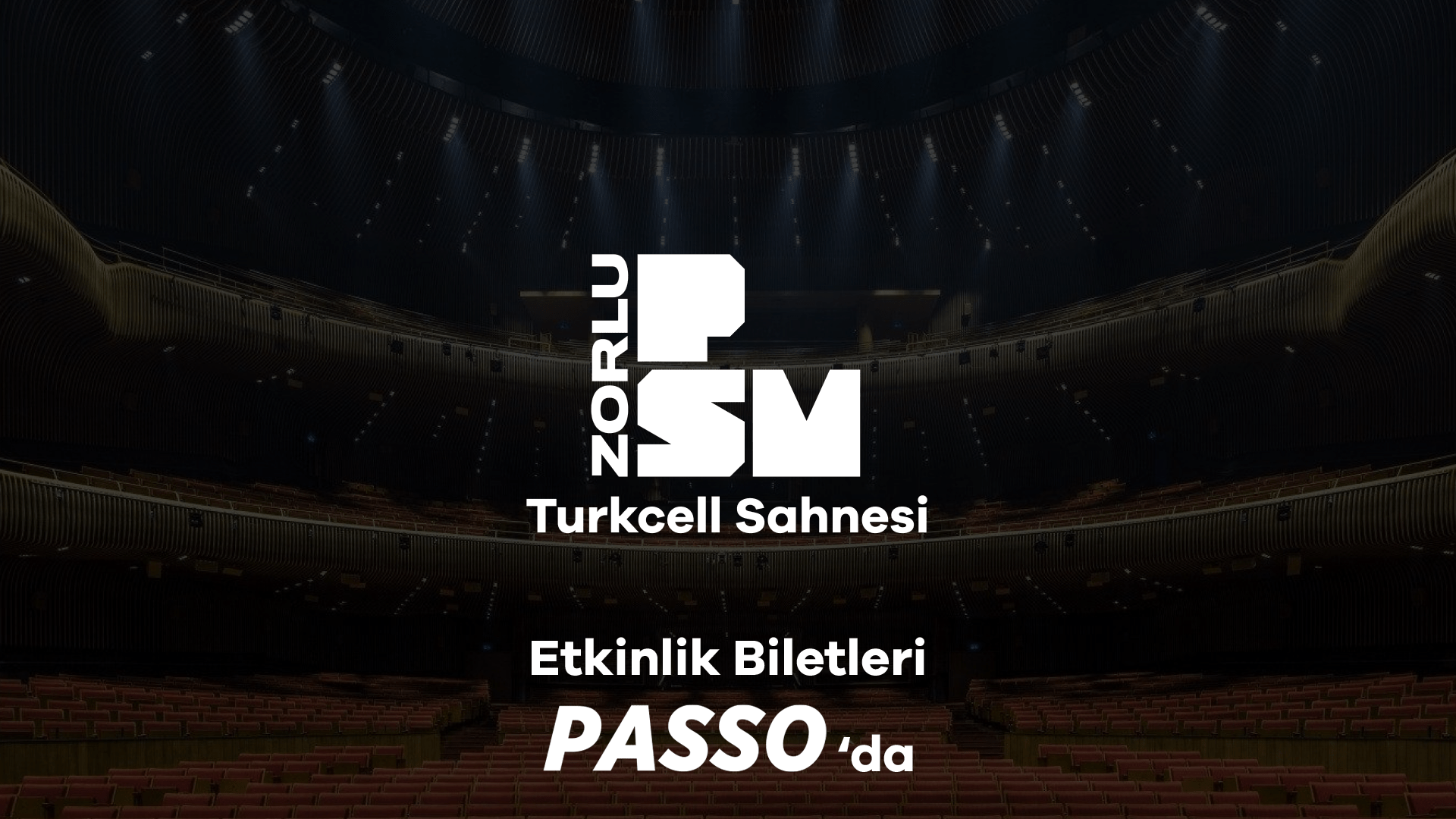 Zorlu PSM - Turkcell Sahnesi - İstanbul
