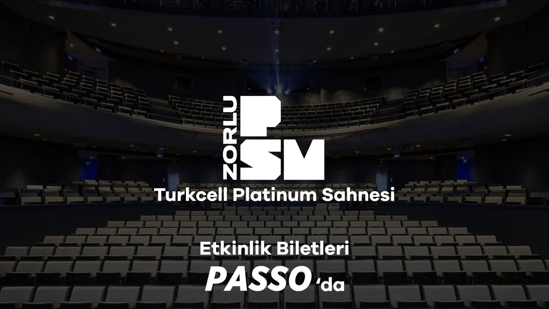 Zorlu PSM - Turkcell Platinum Sahnesi - İstanbul