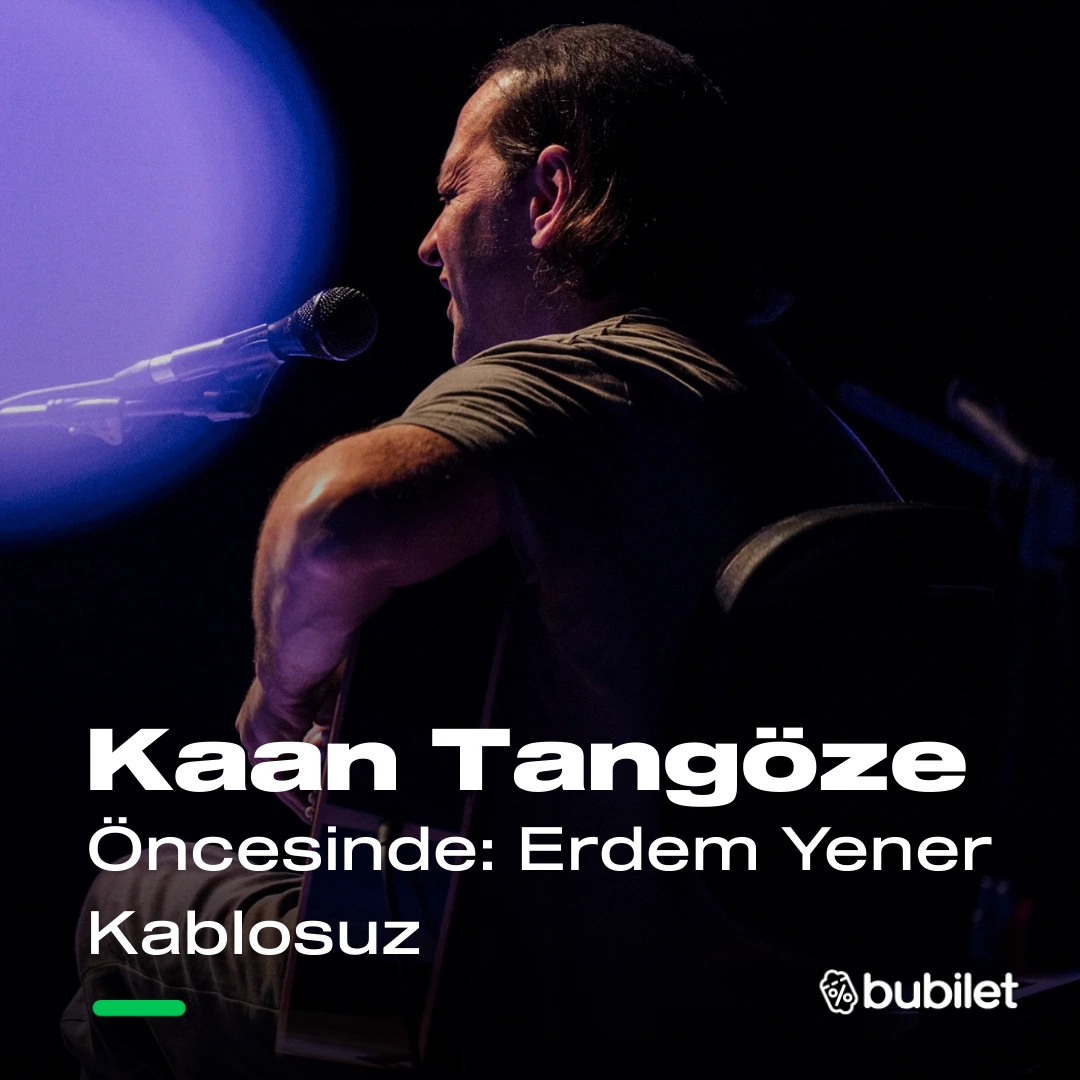 Kaan Tangöze & Öncesinde: Erdem Yener Kablosuz
