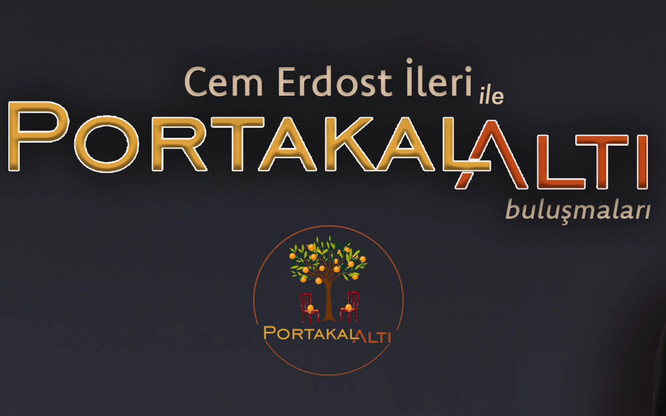 Cem Erdost İleri ile PortakalAltı Buluşmaları
