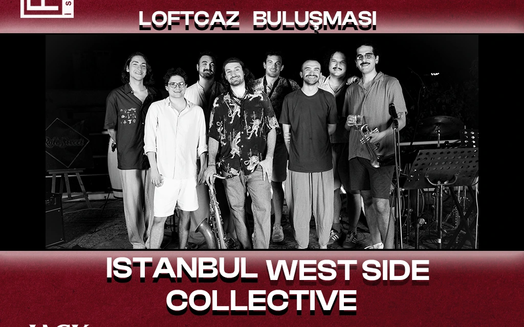 LoftCaz Presents: İstanbul West Side Collective