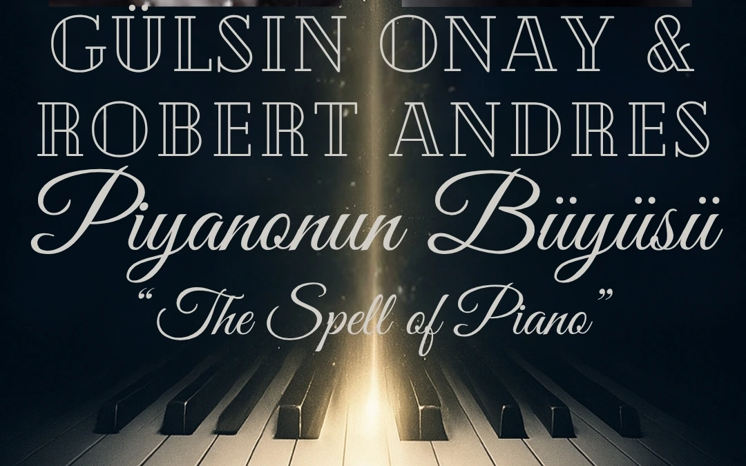 Gülsin Onay & Robert Andres: Piyanonun Büyüsü