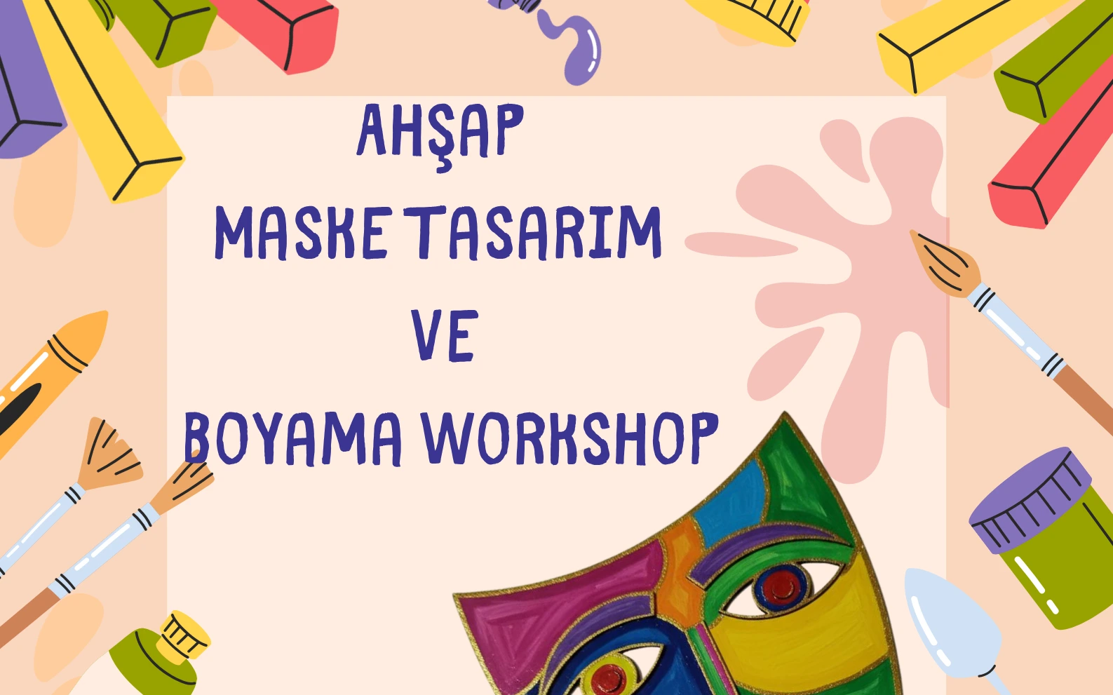 Ahşap Maske Tasarım ve Boyama Workshop (Çocuklar İçin)