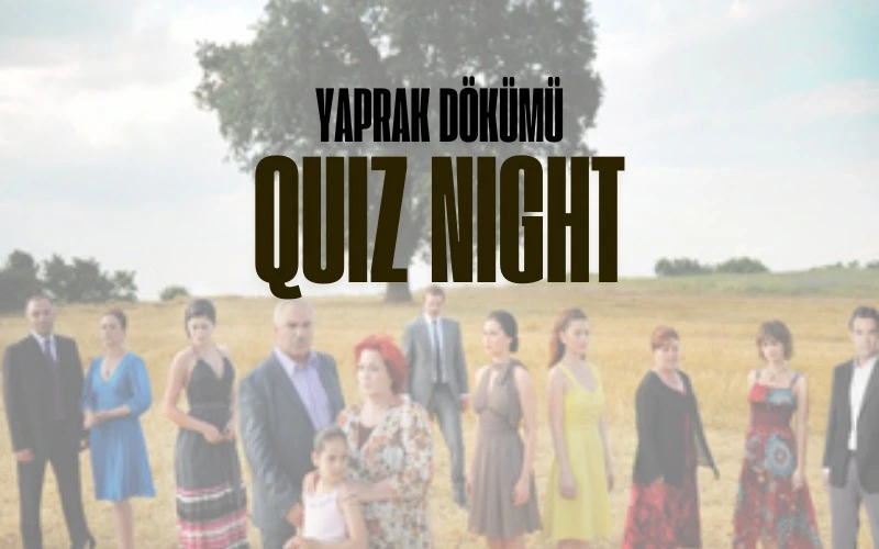 Yaprak Dökümü Quiz Night