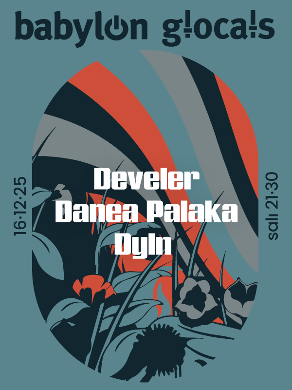 Babylon GLocals: Develer, Danea Palaka , Dyln