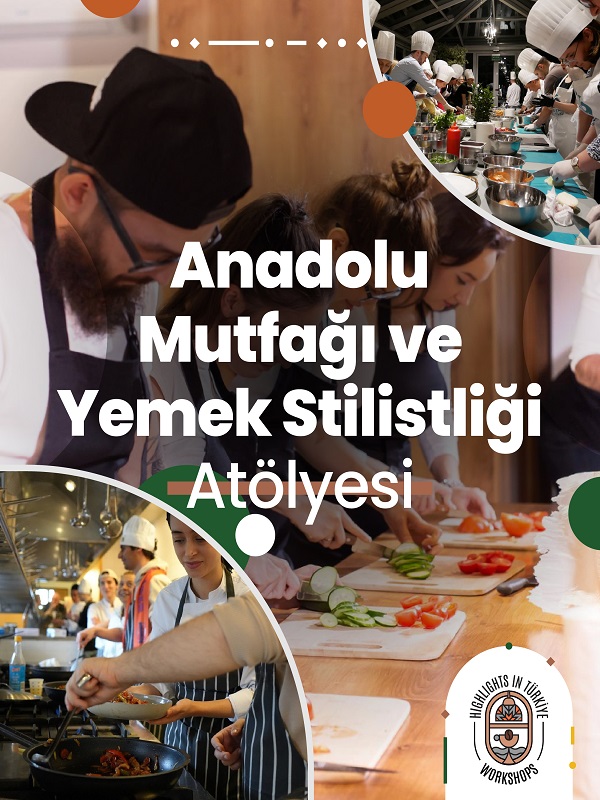 Anadolu Mutfağı ve Yemek Stilistliği Atölyesi