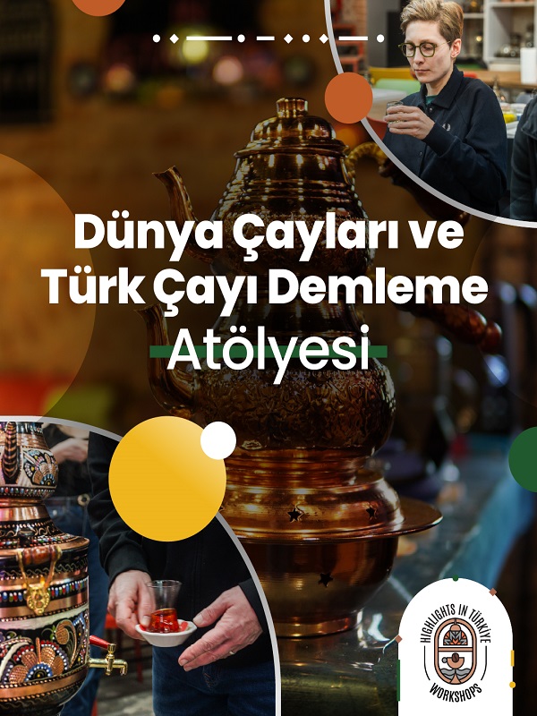 Dünya Çayları ve Türk Çayı Demleme Atölyesi