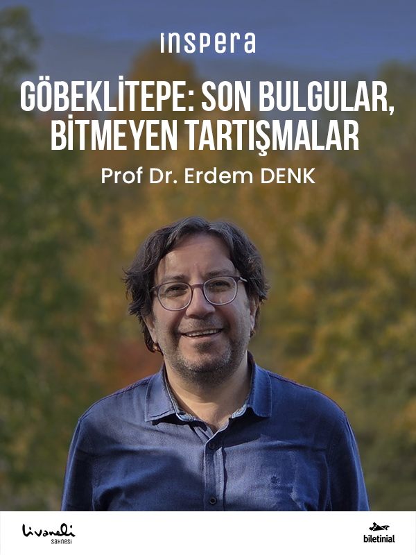 Göbeklitepe: Son Bulgular, Bitmeyen Tartışmalar / Prof. Dr. Erdem Denk